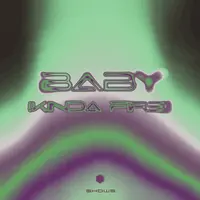 Baby (Kinda Fire)