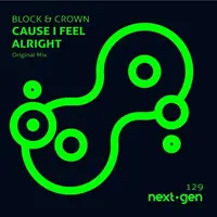 Block & Crown - Cause I Feel Alright