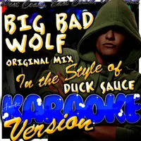 Big Bad Wolf (Original Mix) [In the Style of Duck Sauce] [Karaoke Version]