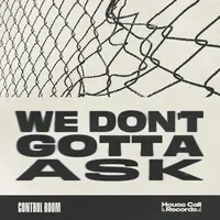 We Don't Gotta Ask