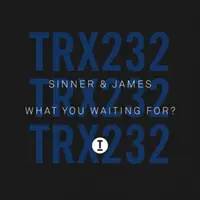 What You Waiting For