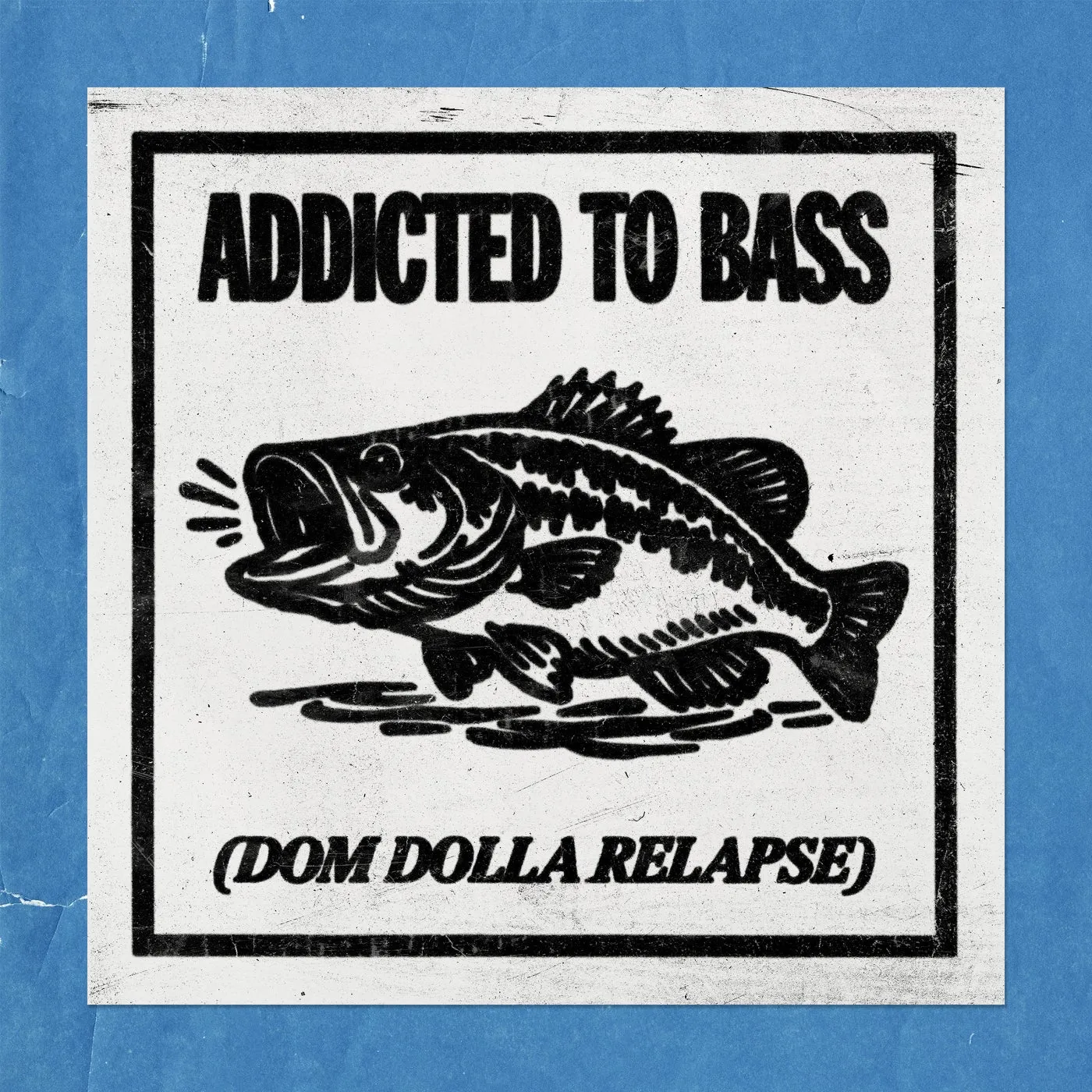 Addicted To Bass (Dom Dolla Relapse)