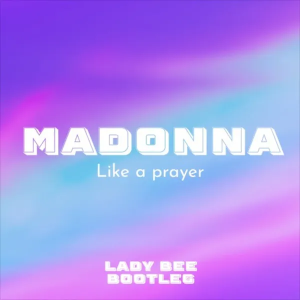 Like A Prayer (Lady Bee Edit)
