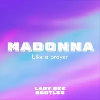 Like A Prayer (Lady Bee Edit)